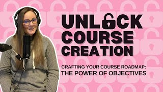 Crafting Your Course Roadmap: The Power of Objectives