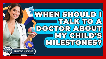 When Should I Talk To A Doctor About My Child