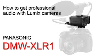 How to achieve professional audio with Lumix cameras  Review of the DMWXLR1