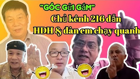 HDH & đ/em bị chủ kênh 216 "dắt" chạy quanh?;giải đáp...