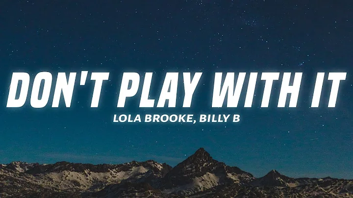 Lola Brooke - Don't Play With It (Lyrics) ft. Bill...