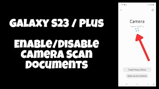 Galaxy S23 / Plus: Enable/Disable Camera Scan Documents
