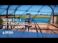 How Do I Get Noticed at a Camp?