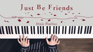 Video thumbnail of "Just Be Friends - Dixie Flatline (Piano Cover) / 深根"