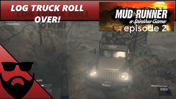 SPIN TIRES MUDRUNNER | THE BOG | SINGLE PLAYER | LOG TRUCK ROLL OVER! EASY FIX | EPISODE 2