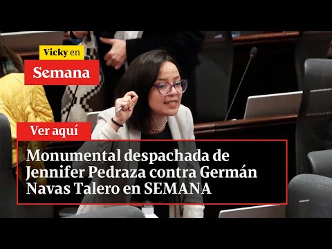 Jennifer Pedraza se va duro contra Germán Navas Talero en SEMANA | Vicky en Semana
