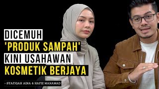 #mausembang Dicemuh 'Produk Sampah' Kini Usahawan Kosmetik Berjaya - Hafiz Mahamad & Syafiqah Aina