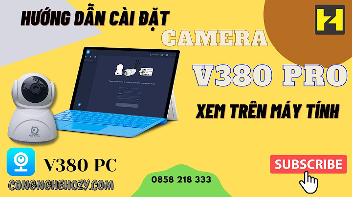 Hướng dẫn cài đặt v380 lên camera xem qua mạng