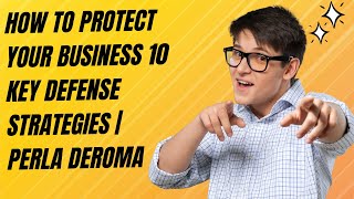 How to Protect Your Business 10 Key Defense Strategies | Perla Deroma