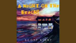 Video thumbnail of "Scott Kirby - A Night On the Beach"