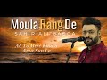 Rang de moula  sahir ali bagga 