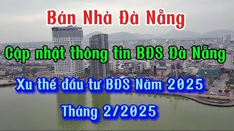 Bán Nhà đất Đà Nẵng - Cập nhật thông tin bất động sản Đà Nẵng , Đầu Năm 2025