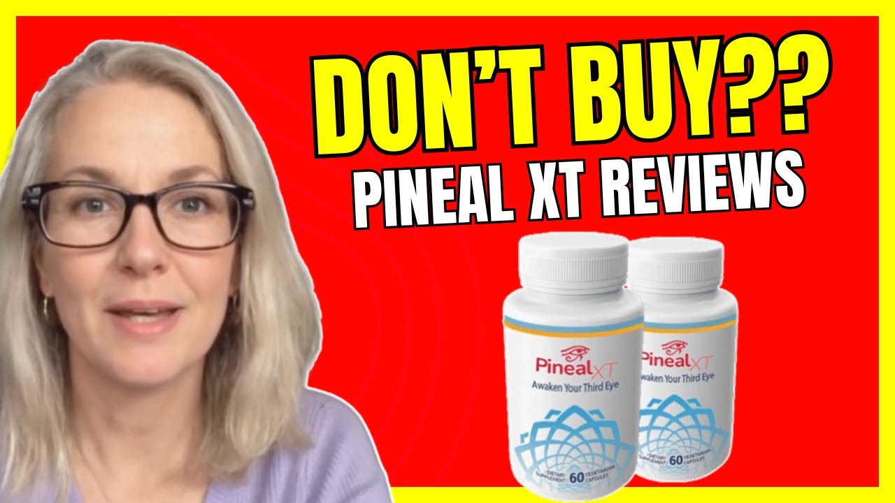 PINEAL XT REVIEWS – ((❌DON’T BUY??❌)) Pineal XT Supplement Review – Pineal XT Review and Complaints