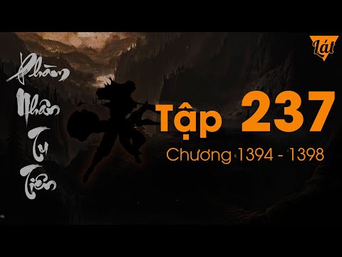 Phàm Nhân Tu Tiên - Tập 237 (Chương 1394 - 1398) | Truyện Audio