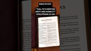 Bible Study: “Call to Christian Unity and Humility” (Philippians 2:1–18)