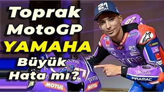 Toprak Motogpde Yamaha Büyük Hata Mı?