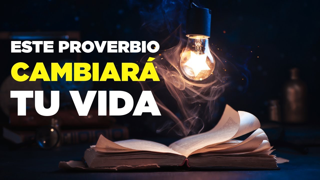 Éste Proverbio Tiene el Poder de CAMBIAR Tu Vida - YouTube