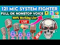 Ab karo 121 macha do Tabhi 121 mic || System Fighter Mic Full Ok Nonstop Voice || All Phone Working|