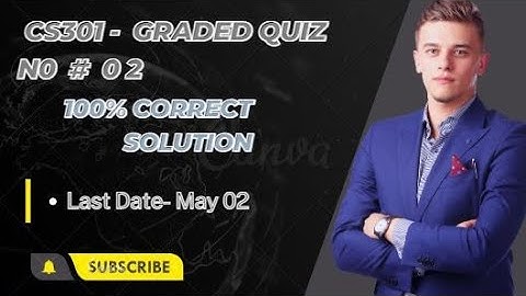 CS301 Graded Quiz 02 Spring 2023 / CS301 Graded Quiz 02  2023