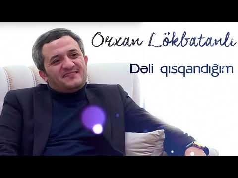 Orxan Lokbatanli - Deli Qisqandigim (Yeni 2022)