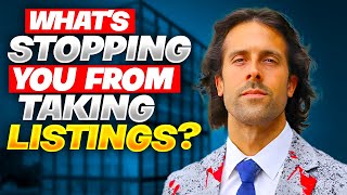 What's Stopping You From Taking Listings??