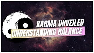 Cracking Karma's Code: Cosmic Balance Revealed