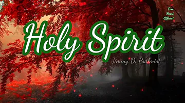 JIMMY D. PSALMIST | HOLY SPIRIT 🙏 LYRIC VIDEO