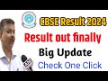 cbse result 2024 class 10th and 12th live Update Today CBSE declared today or not Big update
