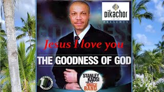 Jesus I love you - Stanley Kaosi and the Grace Band