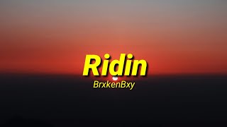 BrxkenBxy - Ridin (Lyrics)