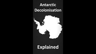 Antarctic Decolonisation Explained #shorts