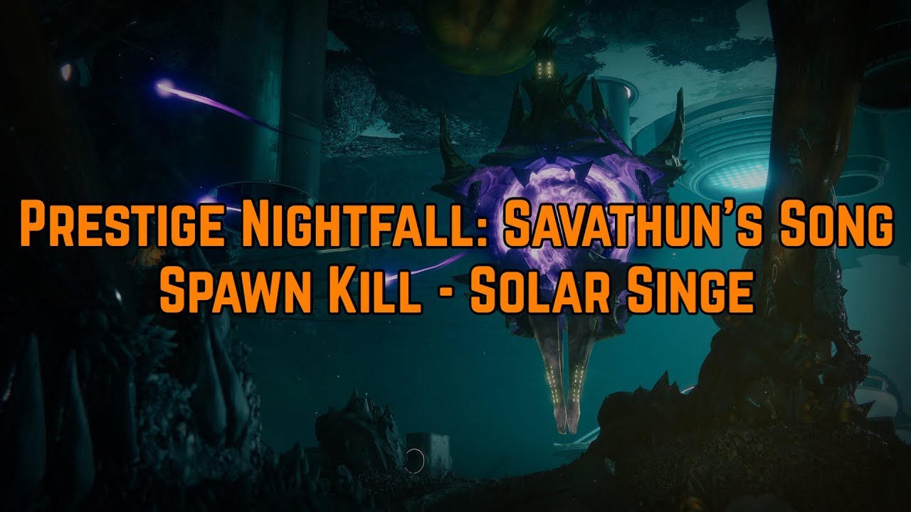Destiny 2 - Prestige NF Savathun's Song - Solar Singe spawn kill (Duty Bound farming)