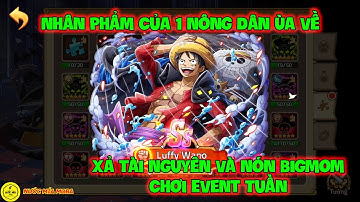 Huyền Thoại Hải Tặc - Nhân Phẩm Của 1 Nông Dân Ùa Về, Xả Tài Nguyên Và Nón Bigmom Chơi Event Tuần
