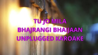 TU JO MILA UNPLUGGED KARAOKE WITH LYRICS | K.K | Pritam | Salman Khan, Harshaali