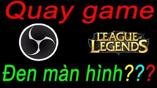 Sửa lỗi đen màn hình khi quay game LOL bằng OBS STUDIO screenshot 5