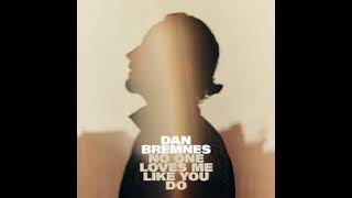 No One Loves Me Like You Do [Radio Mix] - Dan Bremnes