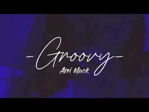 Groovy - Arri Mack (Official Audio)