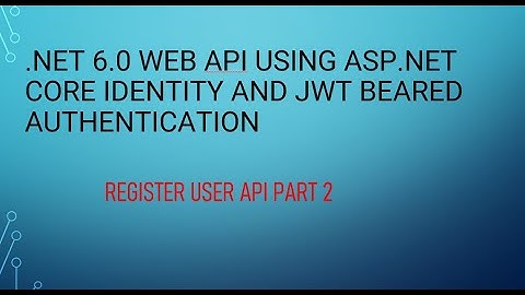 .NET 6 Web API Part 2 | User Registration with ASP.NET Core Identity