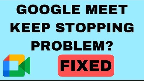 How To Fix Google Meet Keep Stopping Error In Android Device Problem Solved