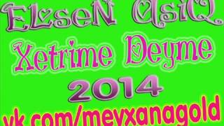 Elsen Asiq Xetrime Deyme 2014