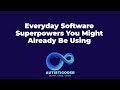 Everyday Software Superpowers You Might Already Be Using