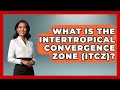 Understanding the Intertropical Convergence Zone ๐
