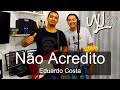 No acredito  eduardo costa cover wilson lima