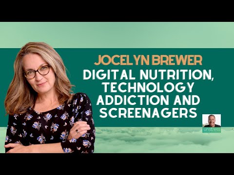 Jocelyn Brewer: Digital Nutrition, Technology Addiction and Screenagers