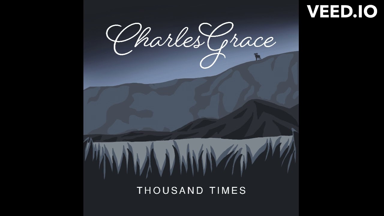 Charles Grace - Thousand Times (Official Audio)