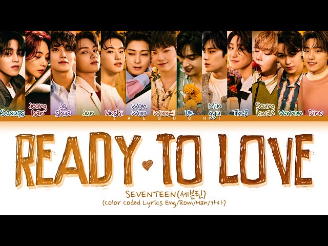 SEVENTEEN Ready to love Lyrics (세븐틴 Ready to love 가사) (Color Coded Lyrics) class=