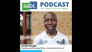 SABI Impact Talk  - Joseph Kargbo (Development and Planning Officer - Kambia District Council).