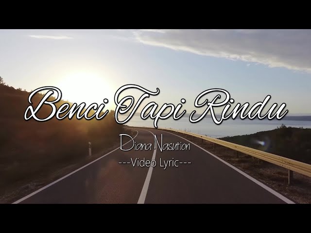 Diana Nasution - Benci Tapi Rindu (Video Lyric) class=
