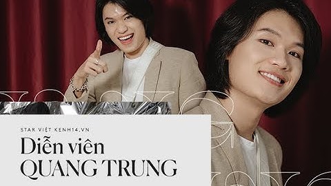 Tiểu sử Quang Trung - Cây hài mới, đa tài, tiềm năng của showbiz Việt