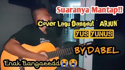 Keren Suaranya Sedih Mendengarnya II COVER II Lagu "ARJUN" (Yus Yunus) BY DABEL